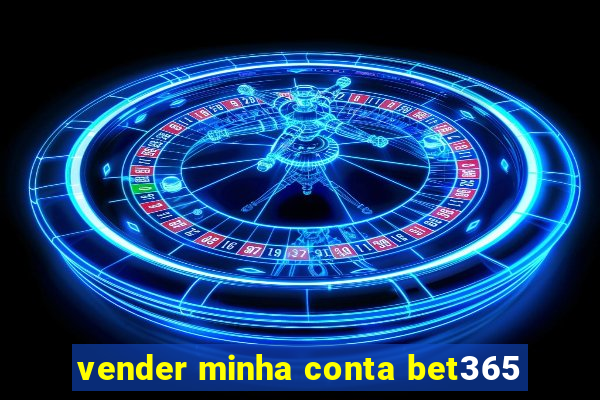 vender minha conta bet365